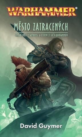 Kniha: Město zatracených - Čtrnáctá kniha o Gotrekovi a Felixovi ze světa Warhammeru - David Guymer