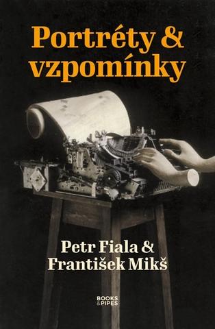 Kniha: Portréty & vzpomínky - 1. vydanie - František Mikš, Petr Fiala