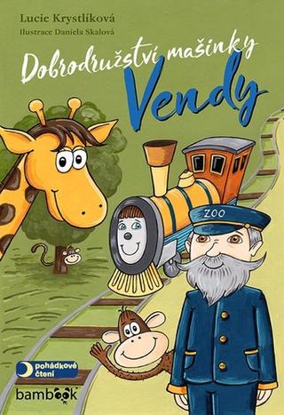 Kniha: Dobrodružství mašinky Vendy - 1. vydanie - Lucie Krystlíková; Daniela Skalová