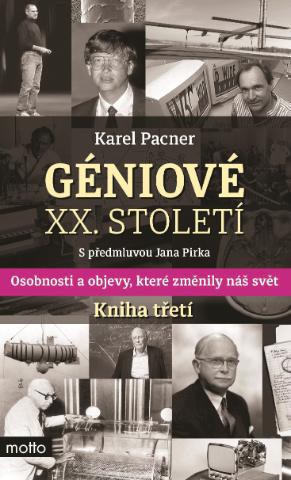 Kniha: Géniové XX. století Kniha třetí - Osobnosti a objevy, které změnily svět - 1. vydanie - Karel Pacner