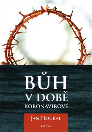 Kniha: Bůh v době koronavirové - 1. vydanie - Jan Houkal
