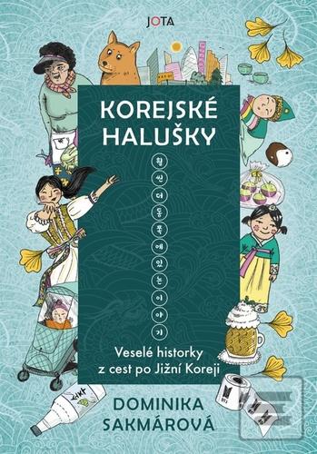 Kniha: Korejské halušky - Veselé historky z cest po Jižní Koreji - 1. vydanie - Dominika Sakmárová