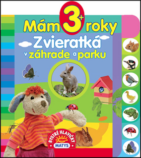 Kniha: Mám 3+ roky Zvieratká v záhrade a parku - 1. vydanie