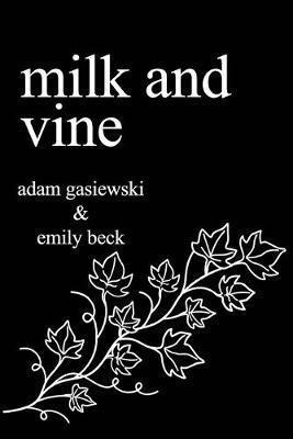 Kniha: Milk and Vine - 1. vydanie - Adam, Beck Emily Gasiewski