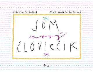 Kniha: Som nový človiečik - 1. vydanie - Kristína Farkašová Tormová
