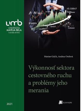 Kniha: Výkonnosť sektora cestovného ruchu a problémy jeho merania - Marian Gúčík