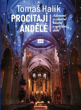 Kniha: Procitají andělé - Adventní a vánoční kázání v neklidné době - Tomáš Halík
