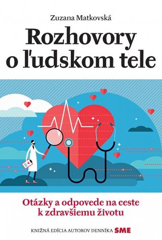 Kniha: Rozhovory o ľudskom tele - Otázky a odpovede na ceste k zdravšiemu životu - 1. vydanie - Zuzana Matkovská