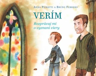 Kniha: Verím - Rozprávaj mi o vyznaní viery - Anna Peiretti