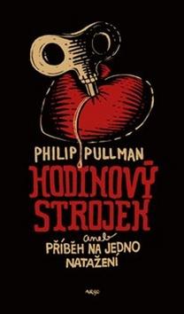 Kniha: Hodinový strojek - aneb Příběh na jedno natažení - Philip Pullman
