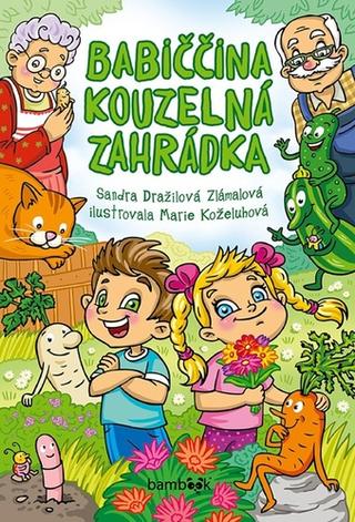 Kniha: Babiččina kouzelná zahrádka - 1. vydanie - Marie Koželuhová; Sandra Dražilová-Zlámalová