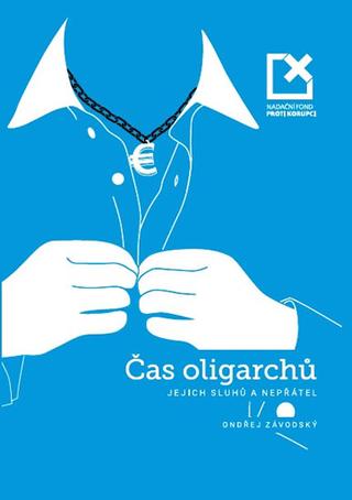 Kniha : Čas oligarchů, jejich sluhů a nepřátel - 1. vydanie