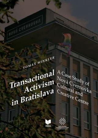 Kniha: Transactional Activism in Bratislava - A Case Study of Nová Cvernovka Cultural and Creative Centre - Tomáš Winkler