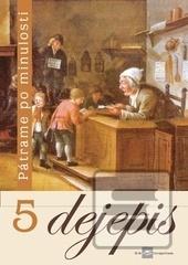 Kniha: Dejepis 5 - Pátrame po minulosti - Učebnica pre 5. ročník základných škôl - Viliam Kratochvíl