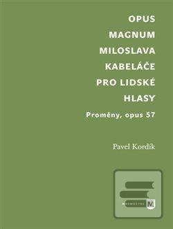 Opus magnum Miloslava Ka… (Pavel Kordík)
