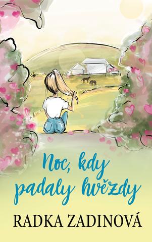 Kniha: Noc, kdy padaly hvězdy - 1. vydanie - Radka Zadinová