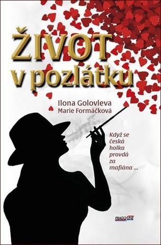 Kniha: Život v pozlátku - Když se česká holka provdá za mafiána... - 1. vydanie - Marie Formáčková