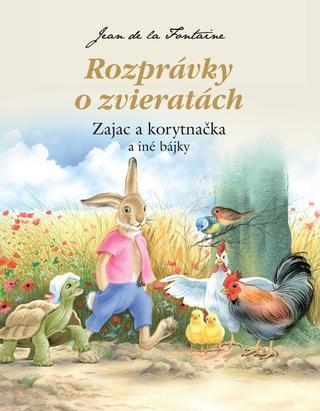 Kniha: Rozprávky o zvieratách - Zajac a korytnačka a iné bájky - Jean de La Fontaine