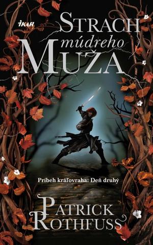 Kniha: Strach múdreho muža - Príbeh kráľovraha 2 - Patrick Rothfuss