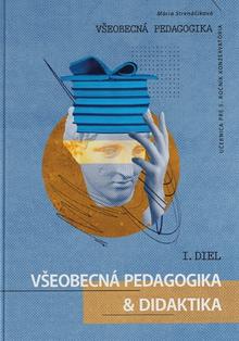 Kniha: Všeobecná pedagogika a didaktika pre 5. ročník konzervatória 1.diel - Učebnica pre 5. ročník konzervatória - Mária Strenáčiková