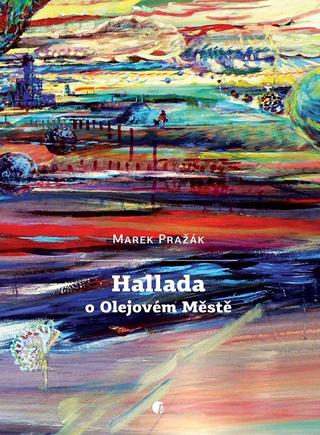 Kniha: Hallada o Olejovém Městě - Marek Pražák