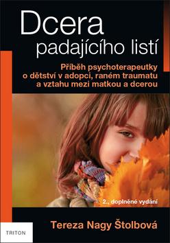 Kniha: Dcera padajícího listí - Příběh psychoterapeutky o dětství v adopci, raném traumatu a vztahu mezi matkou - 2. vydanie - Tereza Nagy Štolbová