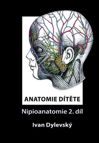 Kniha: Anatomie dítěte - Nipioanatomie 2. díl - Ivan Dylevský