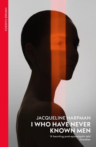Kniha: I Who Have Never Known Men - Jacqueline Harpman
