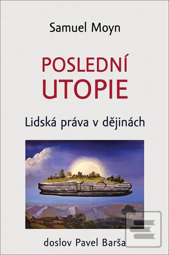 Kniha: Poslední utopie - Lidská práva v dějinách - 1. vydanie - Samuel Moyn