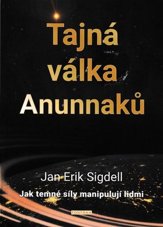 Kniha: Tajná válka Anunnaků - Jak temné síly manipulují lidmi - 1. vydanie - Jan Erik Sigdell