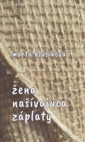 Kniha: Žena našívajúca záplaty - 1. vydanie - Marta Hlušíková
