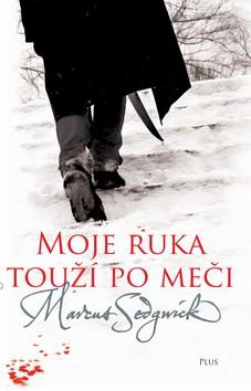 Kniha: Moje ruka touží po měči - Marcus Sedgwick