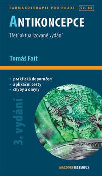 Kniha: Antikoncepce - Farmakoterapie pro praxi Sv. 80 - 3. vydanie - Tomáš Fait