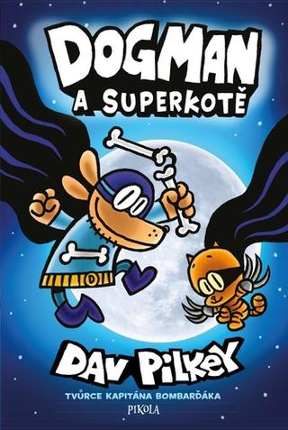 Kniha: Dogman a Superkotě - 1. vydanie - Dav Pilkey