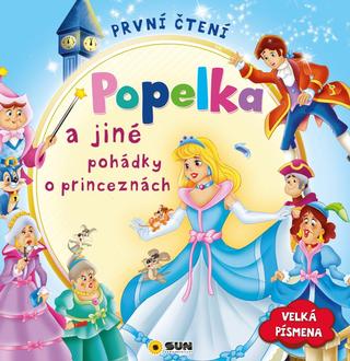 Kniha: První čtení - Popelka a jiné pohádky o princeznách - Velká písmena - 1. vydanie