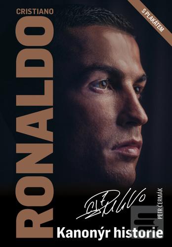 Kniha: Cristiano Ronaldo Kanonýr historie - S plakátem - Petr Čermák