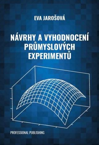 Kniha: Návrhy a vyhodnocení průmyslových experimentů - 1. vydanie - Eva Jarošová