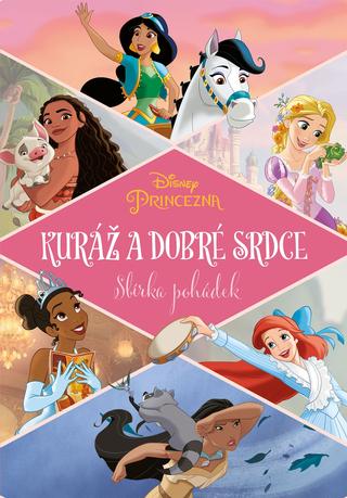 Kniha: Princezna - Kuráž a dobré srdce - Sbírka pohádek - Sbírka pohádek - Kolektiv