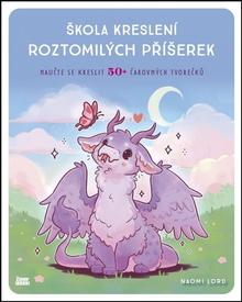 Kniha: Škola kreslení roztomilých příšerek - Naučte se kreslit 50+ čarovných tvorečků - Naomi Lord