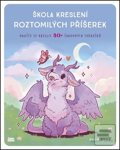 Kniha: Škola kreslení roztomilých příšerek - Naučte se kreslit 50+ čarovných tvorečků - Naomi Lord