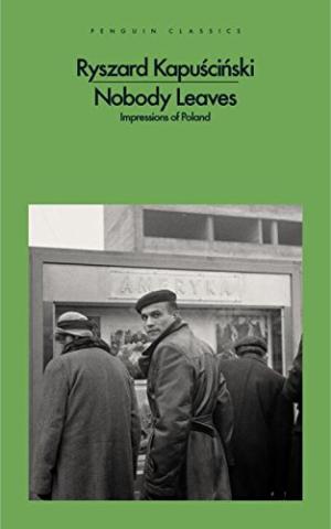 Kniha: Nobody Leaves: Impressions of Poland - Ryszard Kapuściński