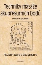 Kniha+mapa: Techniky masáže akupresurních bodů - Akupunktura a akupresura - Stefan Kappstein