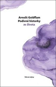 Kniha: Podivné historky ze život - Arnošt Goldflam