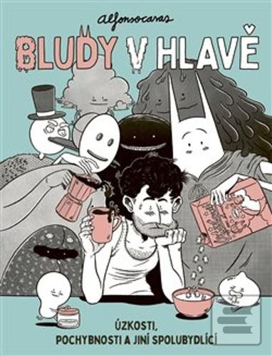 Kniha: Bludy v hlavě - Úzkosti, pochybnosti a jiní spolubydlící - 1. vydanie - Alfonso Casas