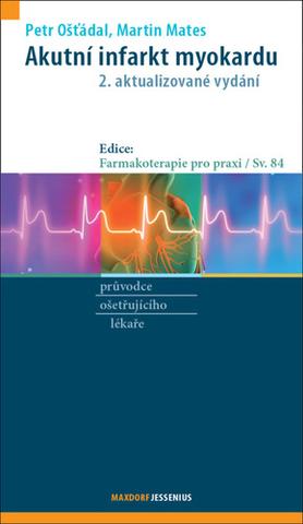 Kniha: Akutní infarkt myokardu - 2. aktualizované vydání - 2. vydanie - Petr Ošťádal; Martin Mates