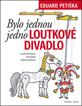 Bylo jednou jedno loutkové divadlo - 5.vydání - Eduard Petiška, Helena Zmatlíková