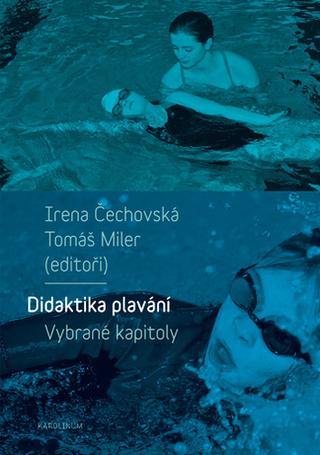 Kniha: Didaktika plavání - Vybrané kapitoly - Vybrané kapitoly - 1. vydanie - Irena Čechovská