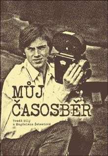 Kniha: Můj časosběr - Tomáš Bílý; Magdalena Šebestová