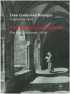 Kniha: Pod Božím pohľadom - Pre hlbší duchovný život - Dom Godefroid Bélorgey