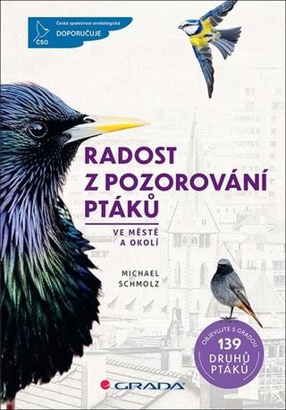 Kniha: Radost z pozorování ptáků - ve městě a okolí - 1. vydanie - Michael Schmolz